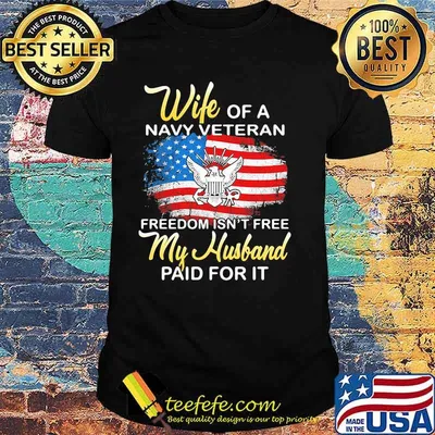 Wife Of A Navy Vateran Freedom Isn't Free My Husband Paid For It American Flag Shirt