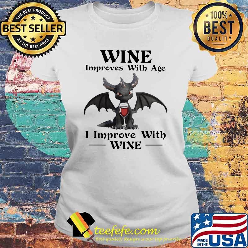 Wine Improves With Age I Improve With Wine Dragon Shirt Laides tee Wine Improves With Age I Improve With Wine Dragon Shirt Laides tee