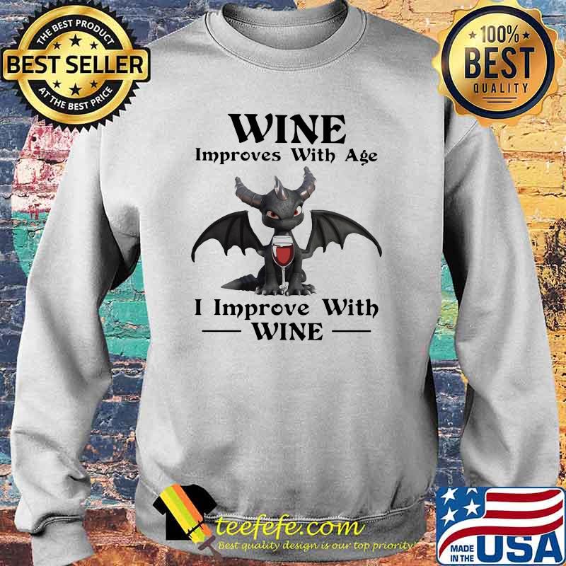 Wine Improves With Age I Improve With Wine Dragon Shirt Sweater Wine Improves With Age I Improve With Wine Dragon Shirt Sweater