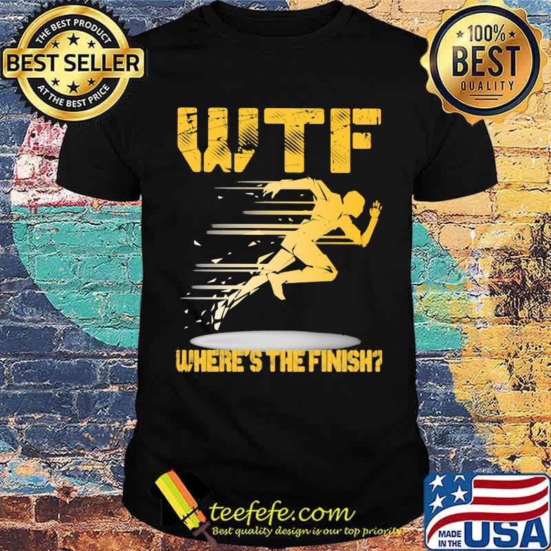 WTF Where's The Finish Running Shirt WTF Where's The Finish Running Shirt