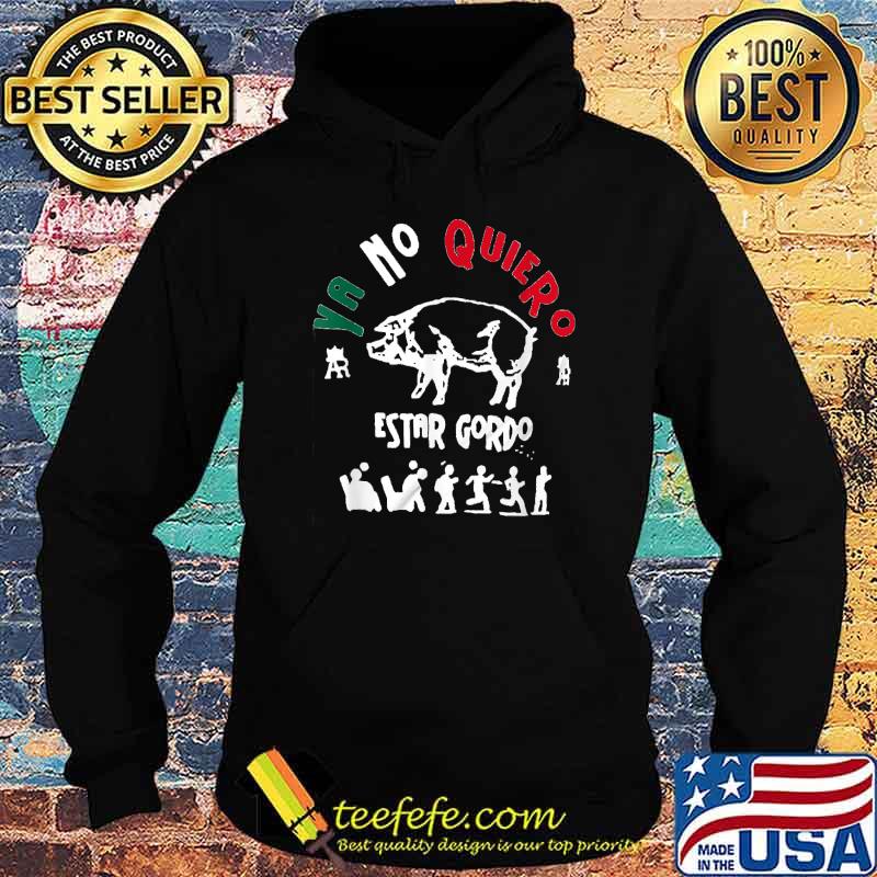 Ya No Quiero Estar Gordo Pig Run Shirt Hoodie Ya No Quiero Estar Gordo Pig Run Shirt Hoodie