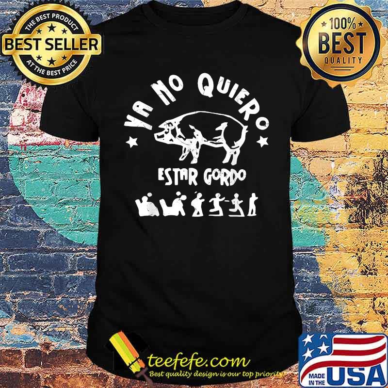 Ya No Quiero Estar Gordo Pig Shirt