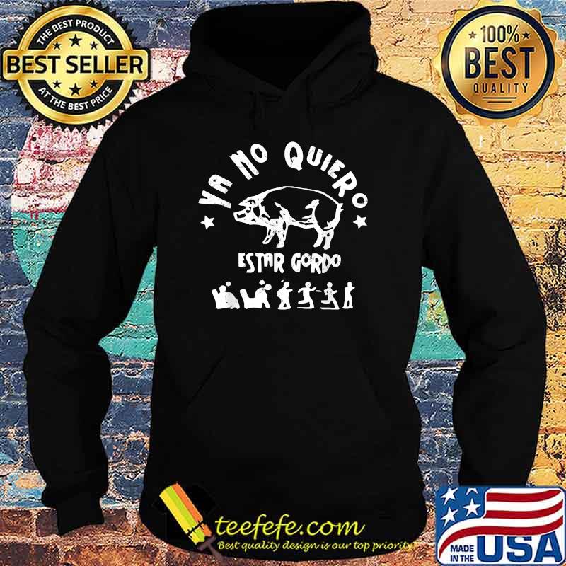 Ya No Quiero Estar Gordo T-Shirt Hoodie Ya No Quiero Estar Gordo T-Shirt Hoodie