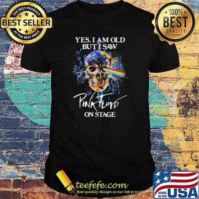 Yes i am old but i saw Pink Floyd on stage skull watercolor shirt