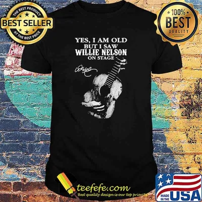 Yes i am old but i saw Willie Nelson On stage signature shirt
