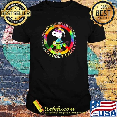 Yes I Know What I Look Like Right Now No I Don’t Care Snoopy Watercolor Shirt
