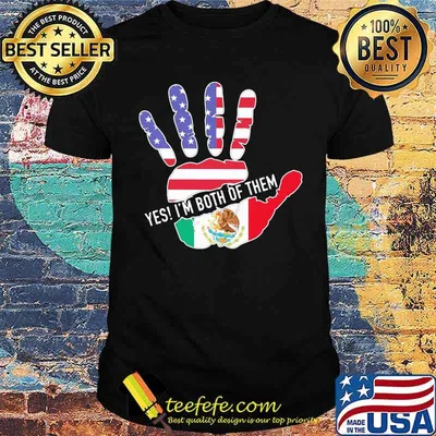 Yes I'm Both Of Them Hand Mexico American Flag Shirt