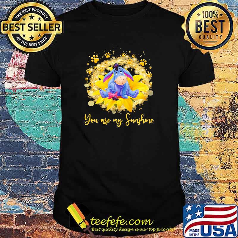 You are my sunshine eeyore flower shirt You are my sunshine eeyore flower shirt