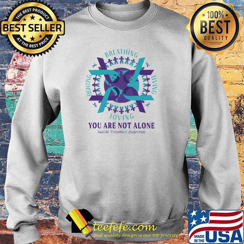 You Are Not Alone Suicide Prevention Awareness Shirt Sweater You Are Not Alone Suicide Prevention Awareness Shirt Sweater