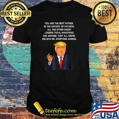 You are the best father in the history of fathers Great Dad Donald Trump Father's Day Vintage shirt