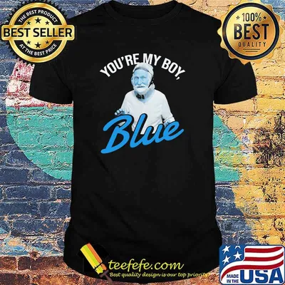 You’re My Boy Blue Shirt