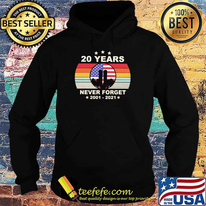 20 Years Never Forget 2001 2021 Vintage Shirt Hoodie 20 Years Never Forget 2001 2021 Vintage Shirt Hoodie