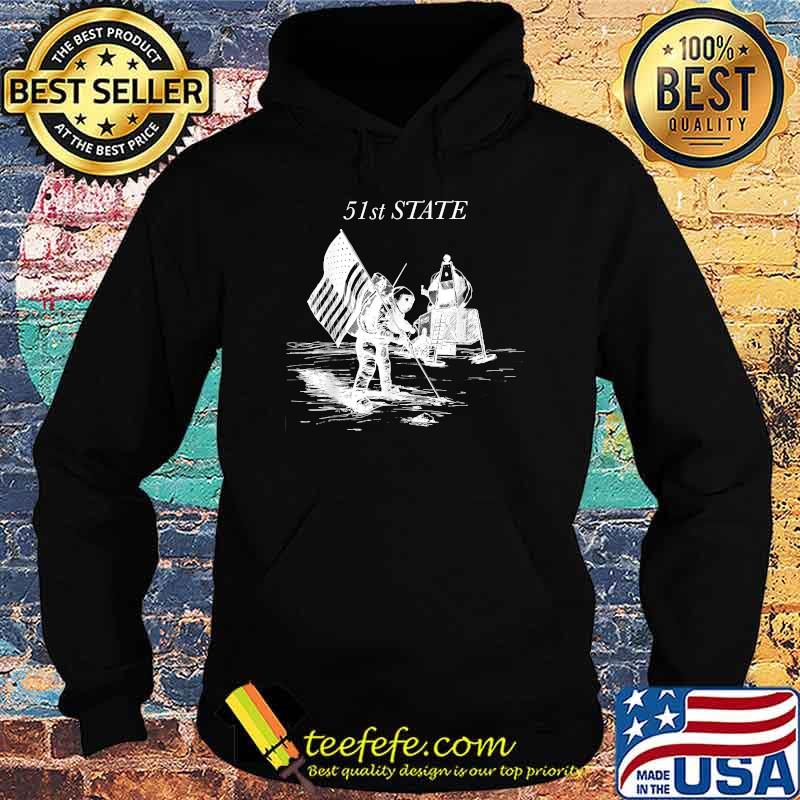 51st state the moon american flag T-Shirt Hoodie 51st state the moon american flag T-Shirt Hoodie