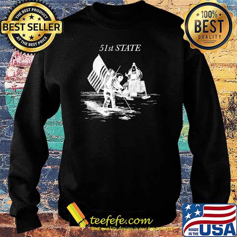 51st state the moon american flag T-Shirt Sweater 51st state the moon american flag T-Shirt Sweater
