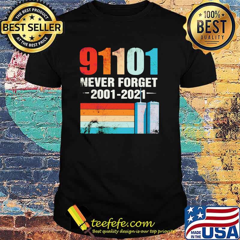 91101 Never Forget 2001 2021 Vintage Shirt