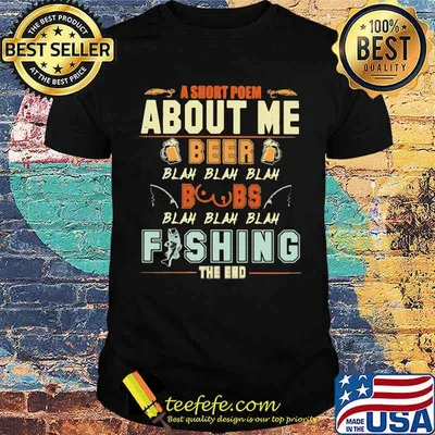 A Short Poem About Me Beer Blah Blah Blah Boobs Fishing The End Shirt