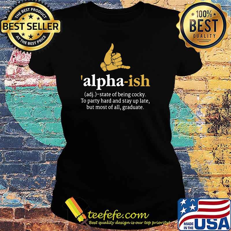 Adj Alpha ish state of being cocky Ladies tee Adj Alpha ish state of being cocky Ladies tee
