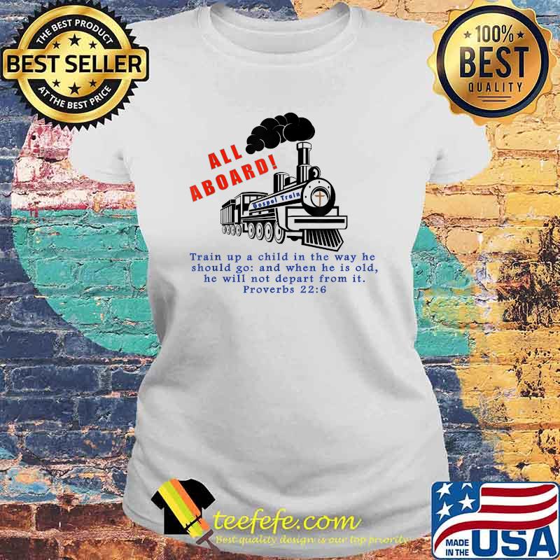All Aboard the Gospel Train proverbs 22 6 T-Shirt Laides tee All Aboard the Gospel Train proverbs 22 6 T-Shirt Laides tee
