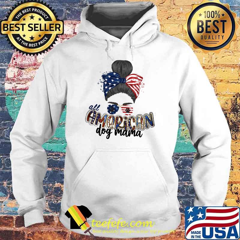 All American Dog Mama American Flag Shirt Hoodie All American Dog Mama American Flag Shirt Hoodie