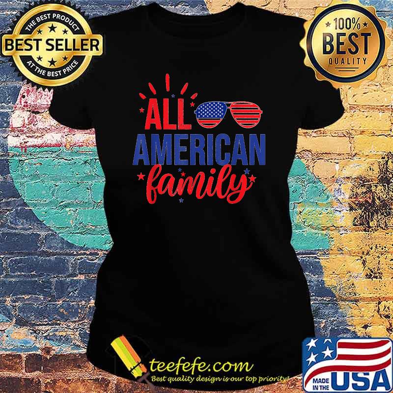 All American Family 4th of July Sunglasses T-Shirt Ladies tee All American Family 4th of July Sunglasses T-Shirt Ladies tee