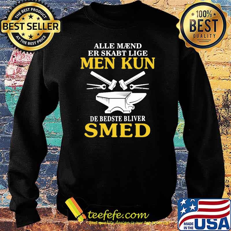 Alle Maend Er Skarbt Lige Men Kun Shirt Sweater Alle Maend Er Skarbt Lige Men Kun Shirt Sweater
