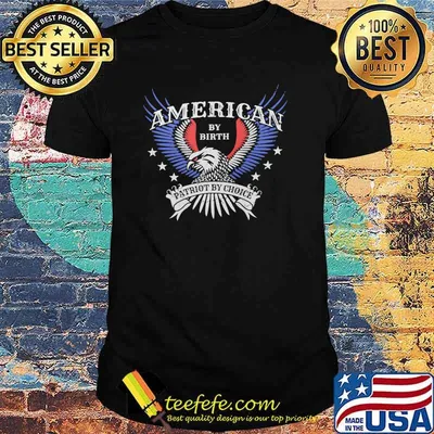 American By Birth Patriot By Choice Eagle Shirt