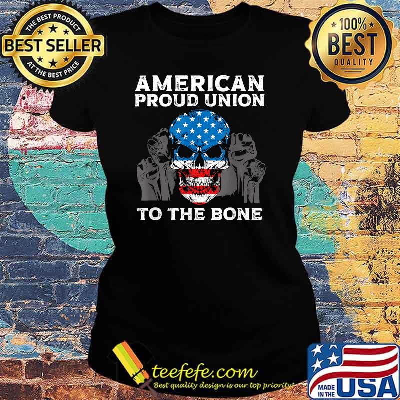 American Proud Union To The Bone Skull Flag T-Shirt Ladies tee American Proud Union To The Bone Skull Flag T-Shirt Ladies tee