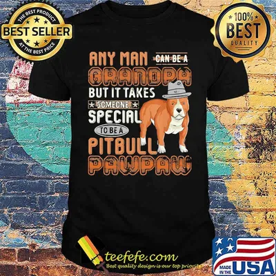 Any man can be Grandpa Someone Special to be Pitbull Pawpaw Shirt