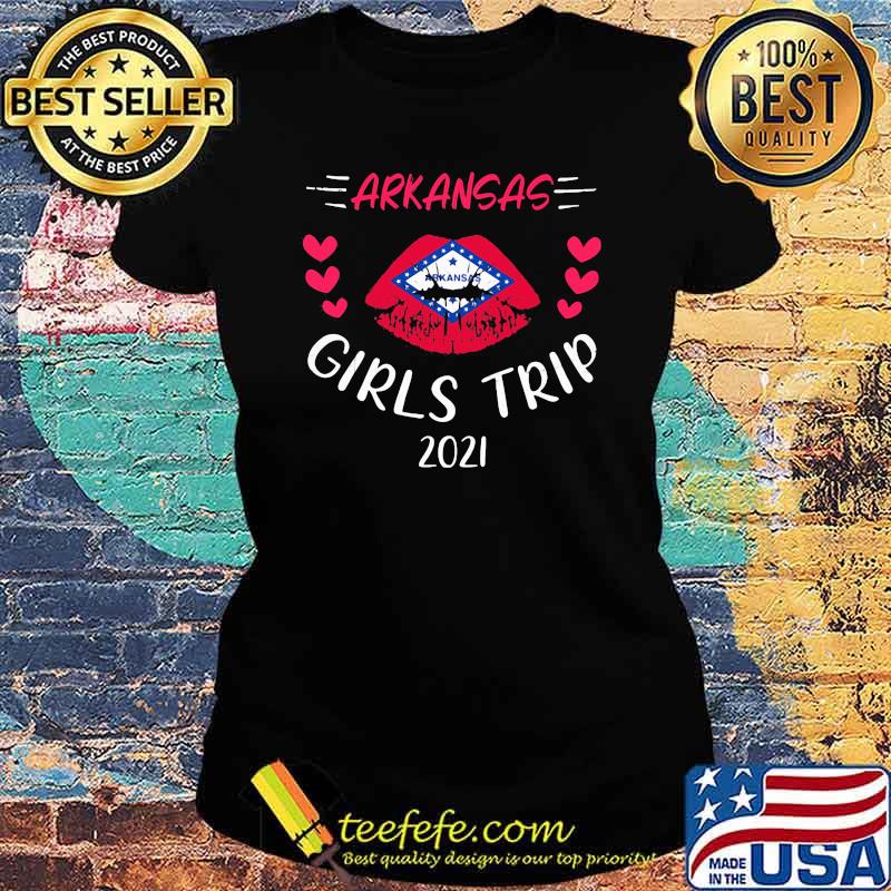 Arkansas Girls Trip 2021 Shirt Ladies tee Arkansas Girls Trip 2021 Shirt Ladies tee