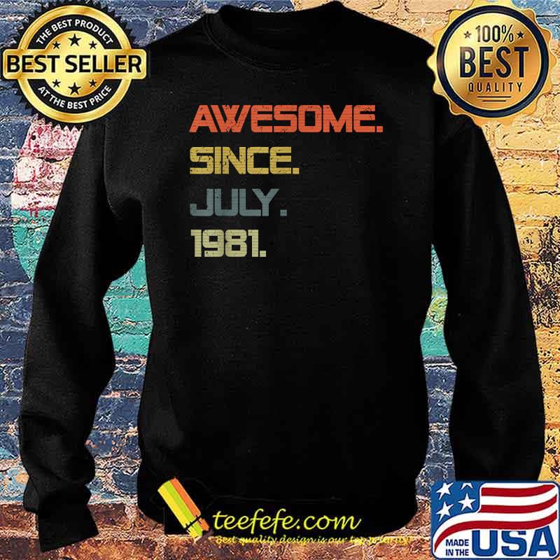 Awesome Since July 1981 40 Years OldT-Shirt Sweater Awesome Since July 1981 40 Years OldT-Shirt Sweater