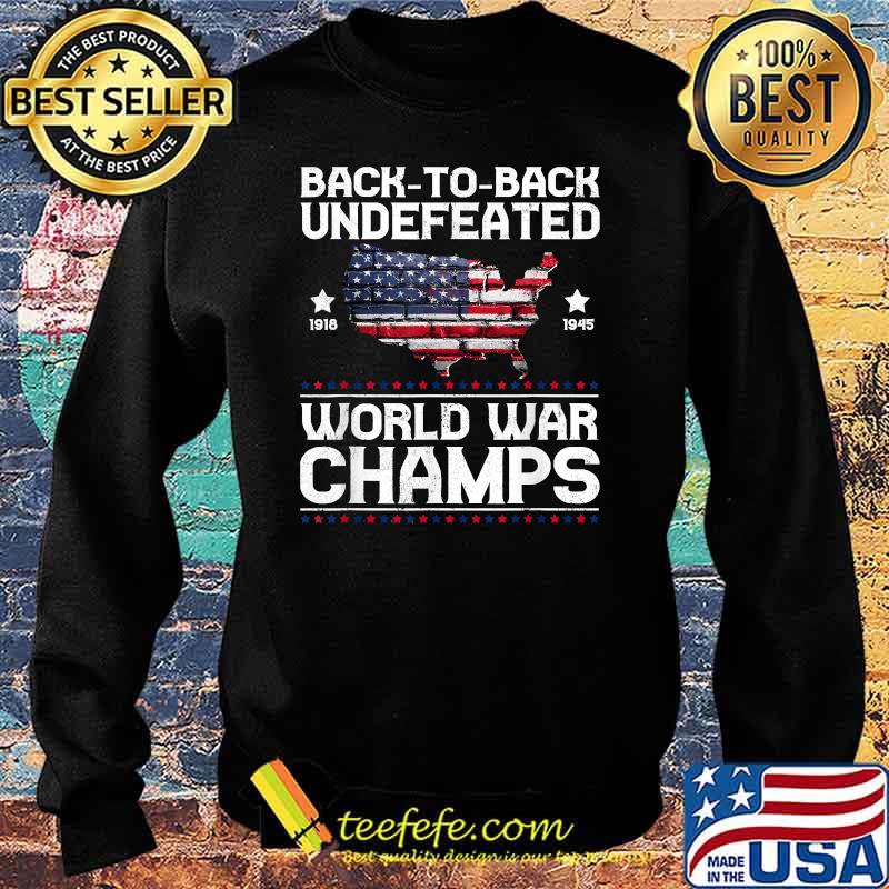 Back To Back Undefeated World War Champs American Flag T-Shirt Sweater Back To Back Undefeated World War Champs American Flag T-Shirt Sweater
