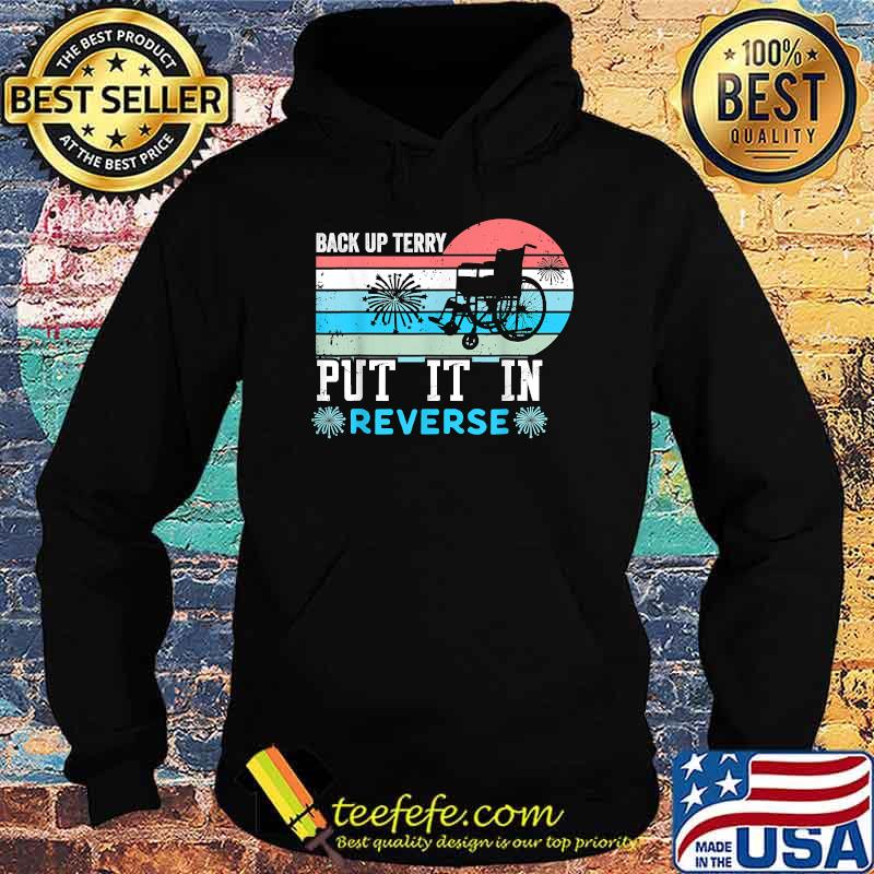 Back up terry put it in reverse firework 4th of July Hoodie Back up terry put it in reverse firework 4th of July Hoodie