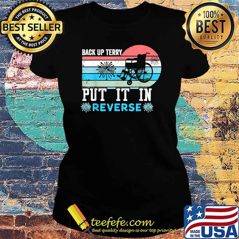 Back up terry put it in reverse firework 4th of July Ladies tee Back up terry put it in reverse firework 4th of July Ladies tee