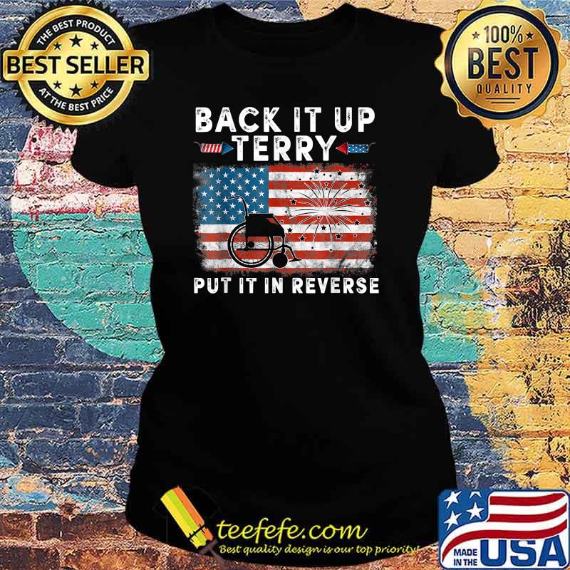 Back Up Terry Put It In Reverse Firework Funny 4th Of July T-Shirt Ladies tee Back Up Terry Put It In Reverse Firework Funny 4th Of July T-Shirt Ladies tee