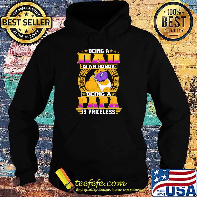 Being A Dad IS An Honor Being A Papa IS Princeless Dog Shirt Hoodie Being A Dad IS An Honor Being A Papa IS Princeless Dog Shirt Hoodie