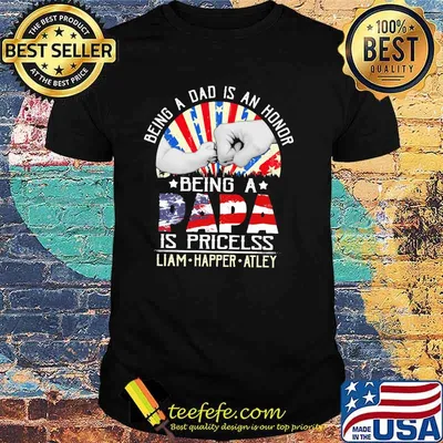 Being Ad Dad Is An Honor Being a Papa Is Priceless American Flag Shirt