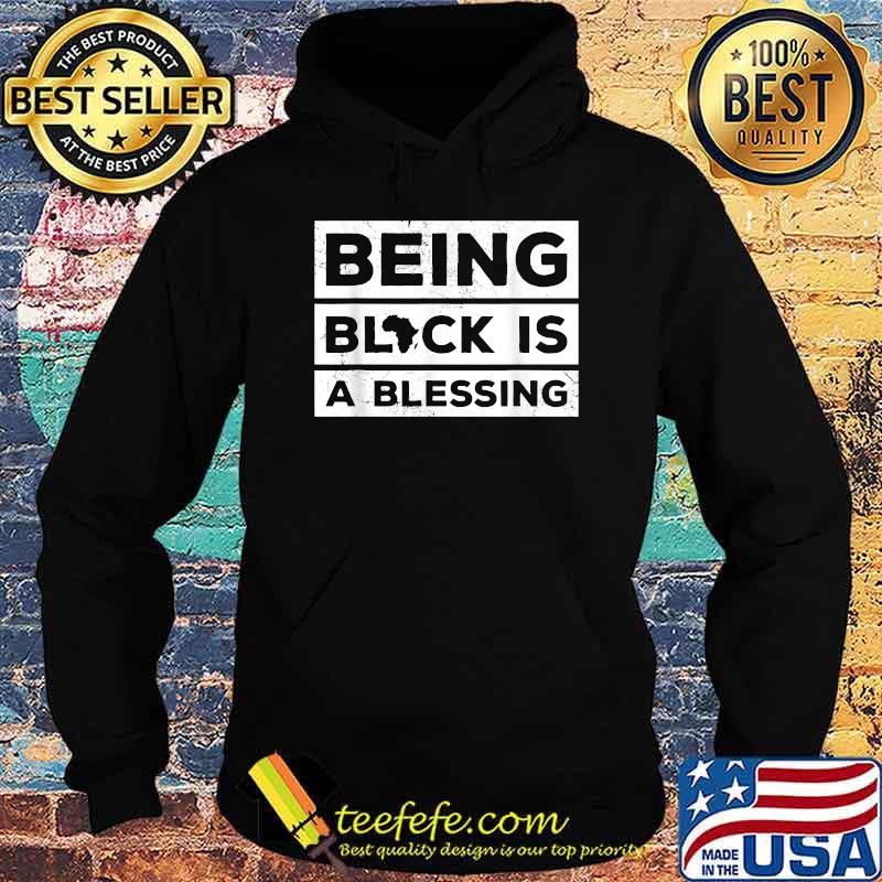 Being Black is a Blessing Juneteenth Melanin T-Shirt Hoodie Being Black is a Blessing Juneteenth Melanin T-Shirt Hoodie