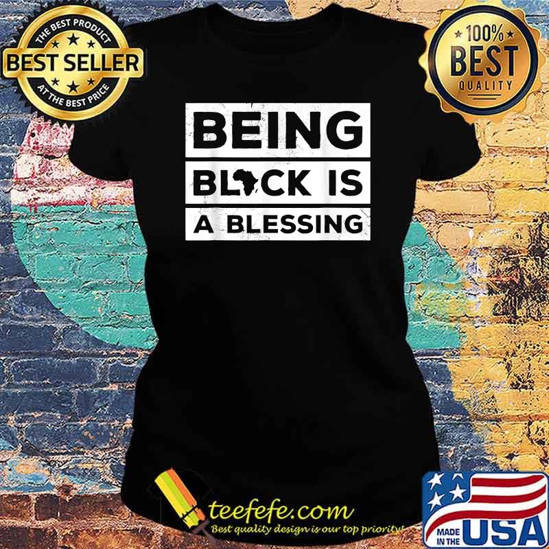 Being Black is a Blessing Juneteenth Melanin T-Shirt Ladies tee Being Black is a Blessing Juneteenth Melanin T-Shirt Ladies tee