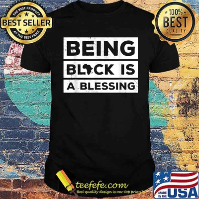 Being Black is a Blessing Juneteenth Melanin T-Shirt