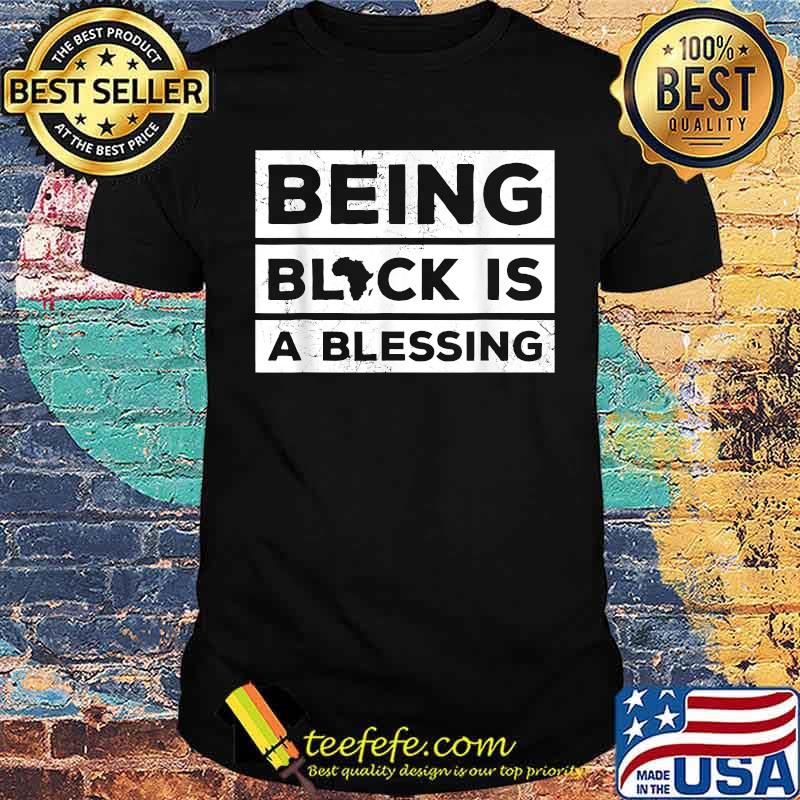 Being Black is a Blessing Juneteenth Melanin T-Shirt Being Black is a Blessing Juneteenth Melanin T-Shirt