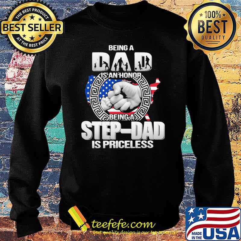 Being Dad Is An Honor Being Stepdad Is Priceless Shirt Sweater Being Dad Is An Honor Being Stepdad Is Priceless Shirt Sweater