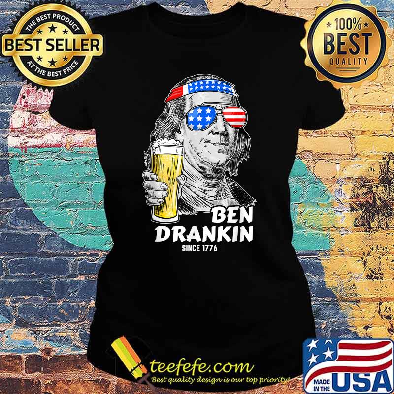 Ben Drankin Since 1776 4th of July Benjamin Franklin USA Flag T-Shirt Ladies tee Ben Drankin Since 1776 4th of July Benjamin Franklin USA Flag T-Shirt Ladies tee