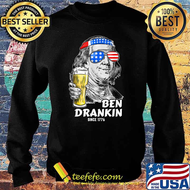 Ben Drankin Since 1776 4th of July Benjamin Franklin USA Flag T-Shirt Sweater Ben Drankin Since 1776 4th of July Benjamin Franklin USA Flag T-Shirt Sweater