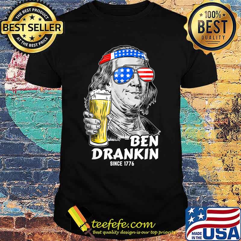 Ben Drankin Since 1776 4th of July Benjamin Franklin USA Flag T-Shirt Ben Drankin Since 1776 4th of July Benjamin Franklin USA Flag T-Shirt