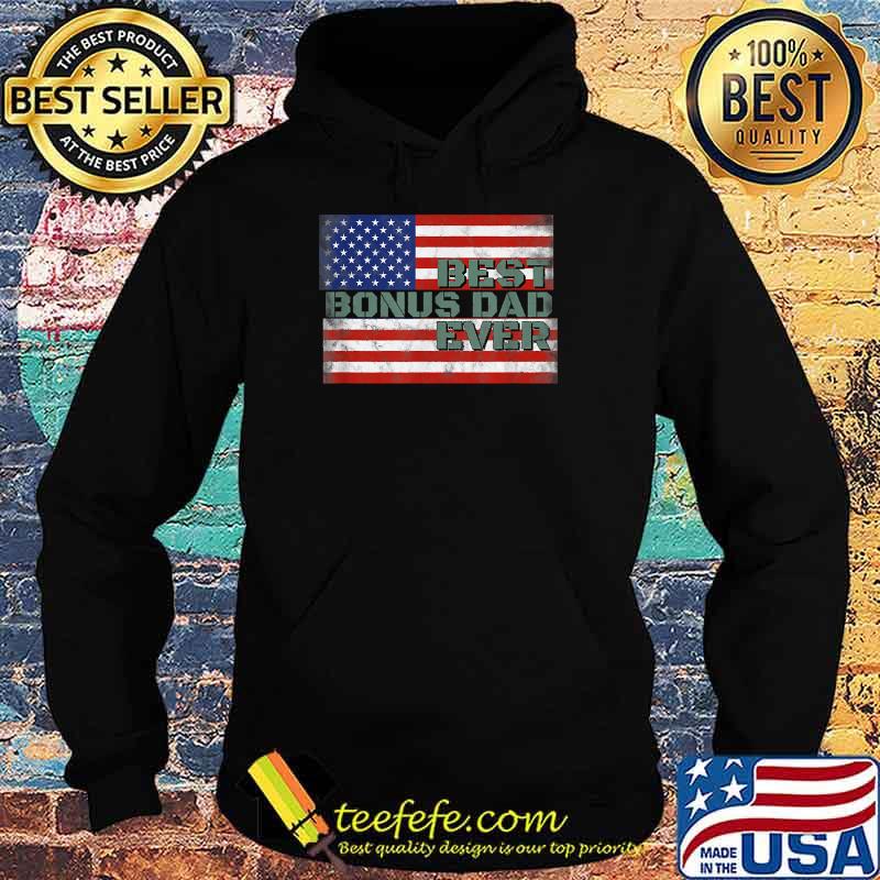 Best Bonus Dad Ever Stepdad American Flag Father's Day T-Shirt Hoodie Best Bonus Dad Ever Stepdad American Flag Father's Day T-Shirt Hoodie
