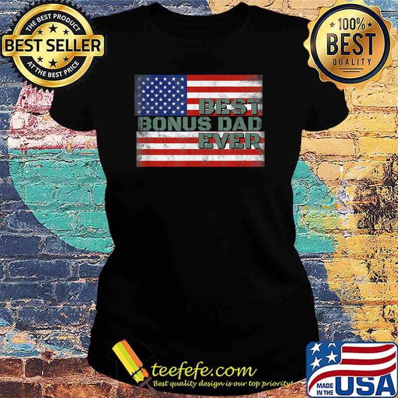 Best Bonus Dad Ever Stepdad American Flag Father's Day T-Shirt Ladies tee Best Bonus Dad Ever Stepdad American Flag Father's Day T-Shirt Ladies tee