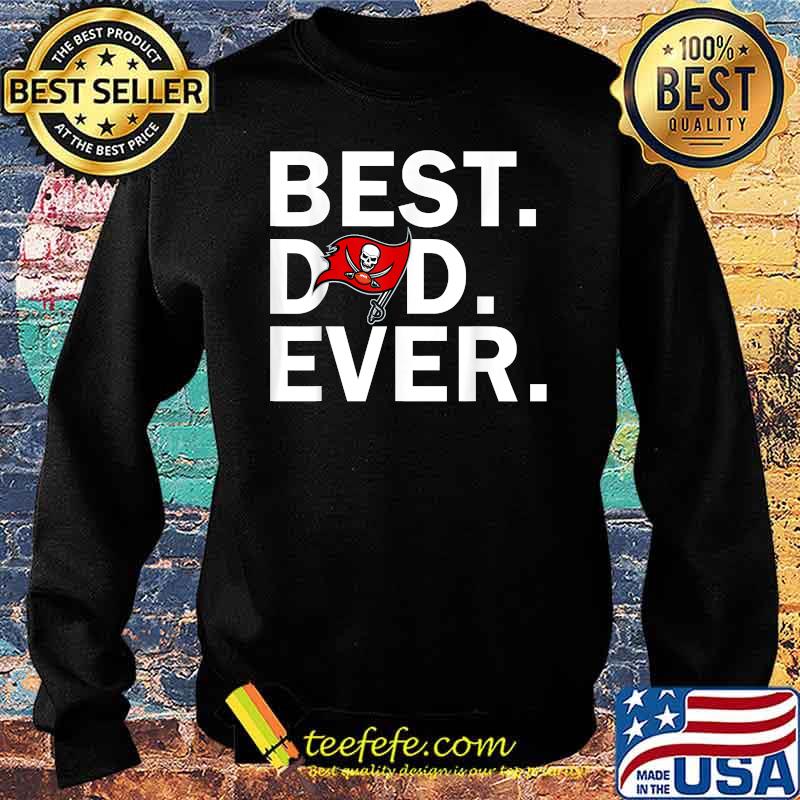 Best Dad Ever Tampa Bay Buccaneers Fathers Day T-Shirt Sweater Best Dad Ever Tampa Bay Buccaneers Fathers Day T-Shirt Sweater