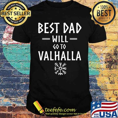 Best dad will go to valhalla shirt