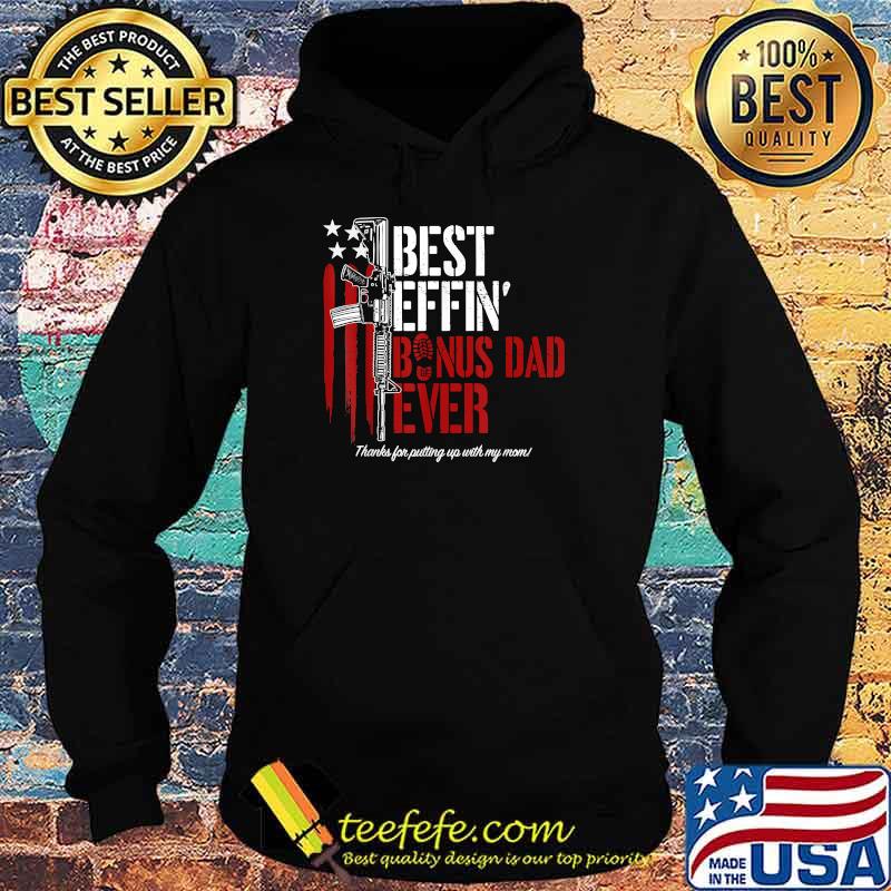 Best Effin’ Bonus Dad Ever Daddy Gun Rights American Flag T-Shirt Hoodie Best Effin’ Bonus Dad Ever Daddy Gun Rights American Flag T-Shirt Hoodie