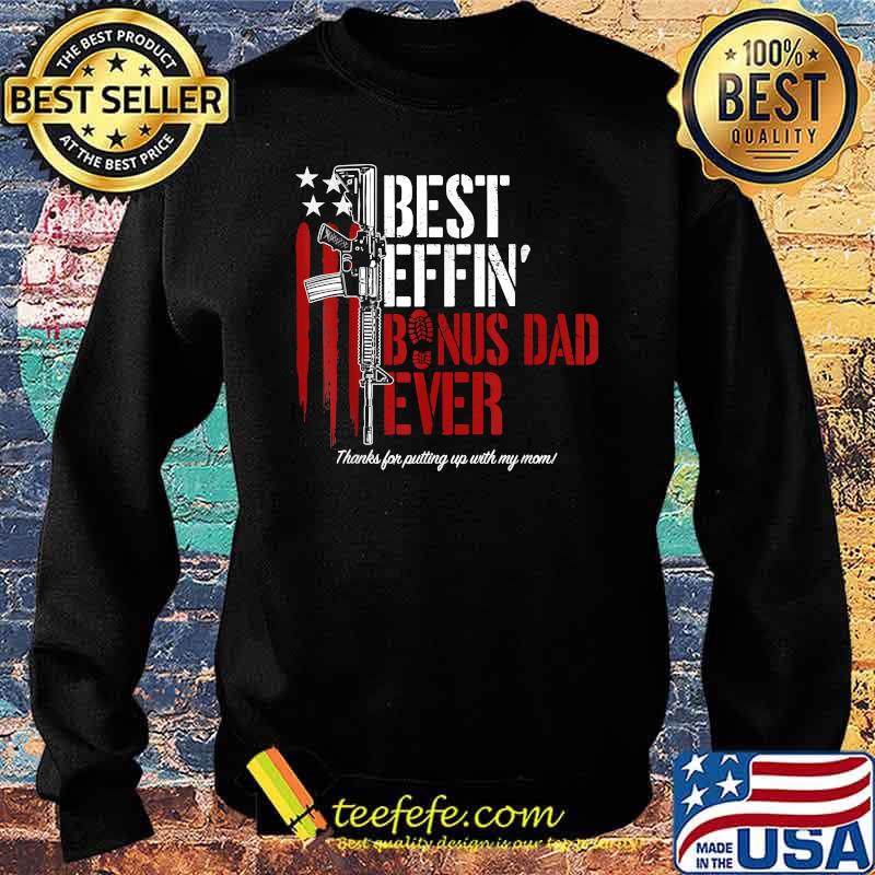 Best Effin’ Bonus Dad Ever Daddy Gun Rights American Flag T-Shirt Sweater Best Effin’ Bonus Dad Ever Daddy Gun Rights American Flag T-Shirt Sweater